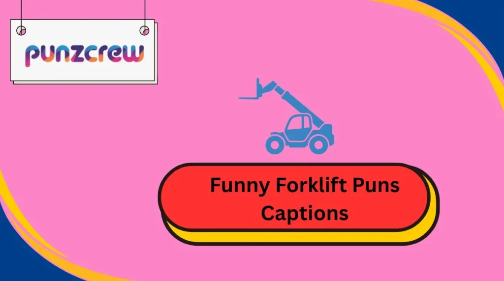 Funny Forklift Puns Captions