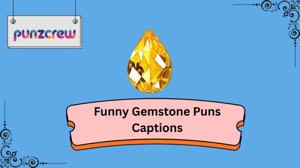 Funny Gemstone Puns Captions