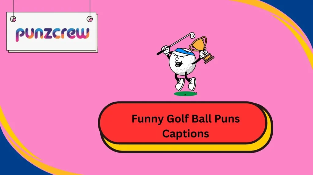 Funny Golf Ball Puns Captions