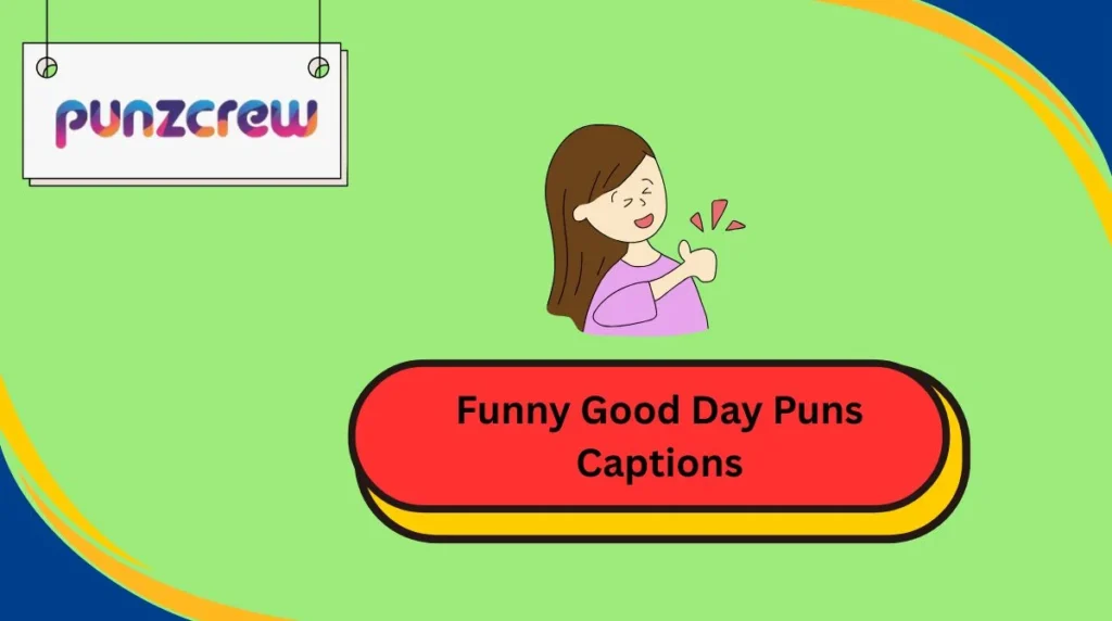 Funny Good Day Puns Captions