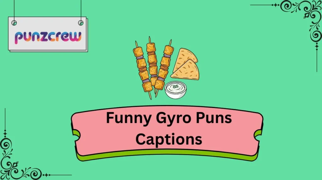 Funny Gyro Puns Captions