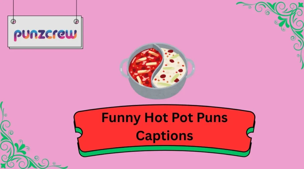 Funny Hot Pot Puns Captions