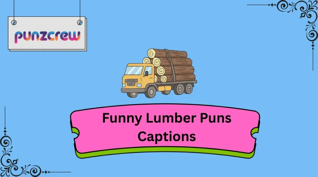 Funny Lumber Puns Captions