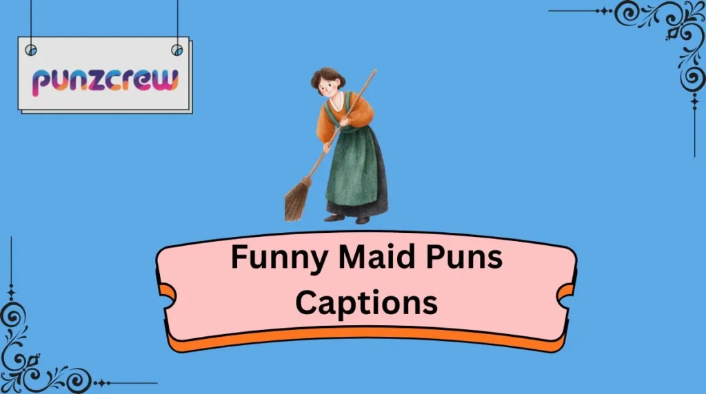 Funny Maid Puns Captions