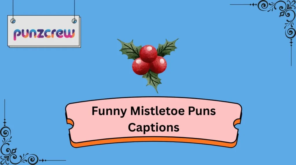 Funny Mistletoe Puns Captions