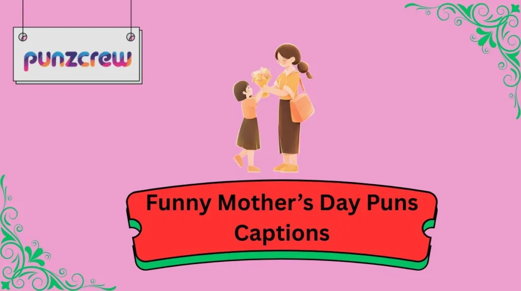 Funny Mother’s Day Puns Captions