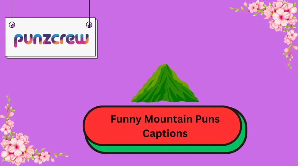 Funny Mountain Puns Captions