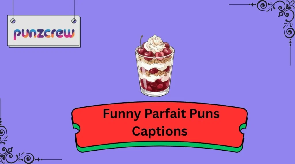  Funny Parfait Puns Captions