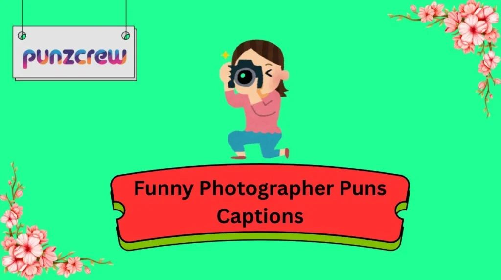 Funny Photographer Puns Captions