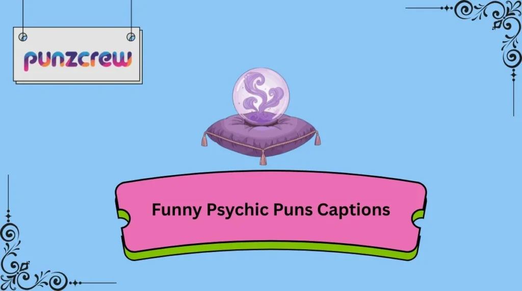 Funny Psychic Puns Captions