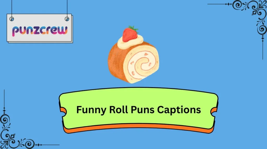 Funny Roll Puns Captions
