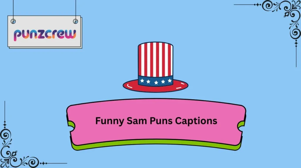 Funny Sam Puns Captions
