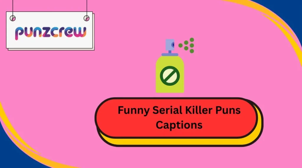 Funny Serial Killer Puns Captions