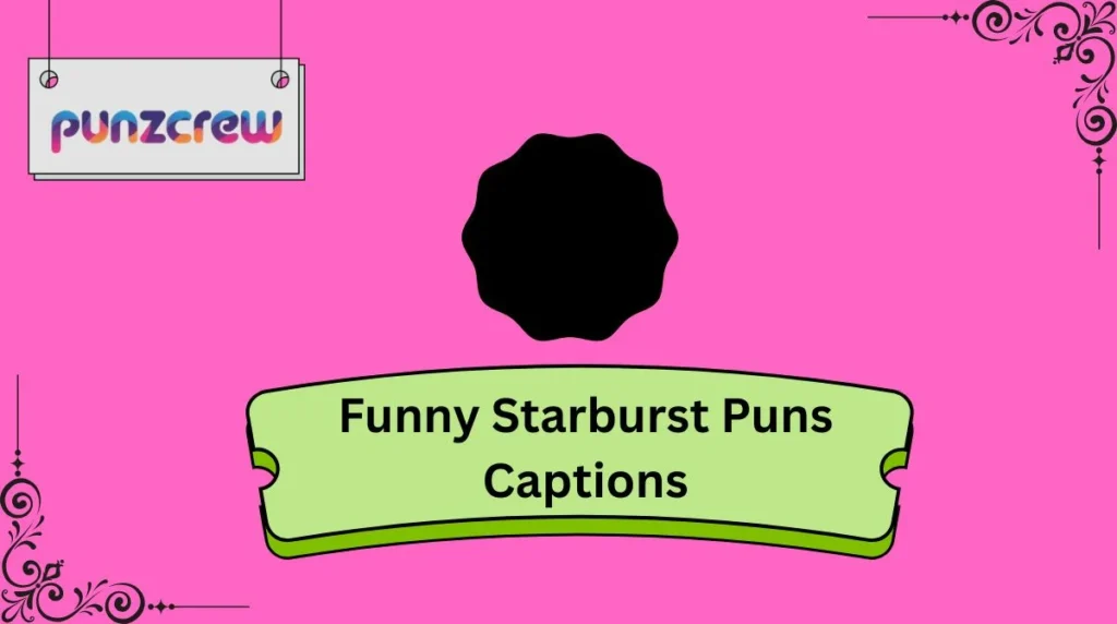 Funny Starburst Puns Captions