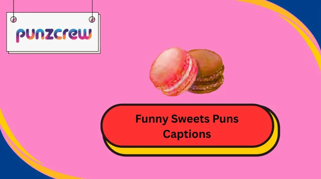 Funny Sweets Puns Captions