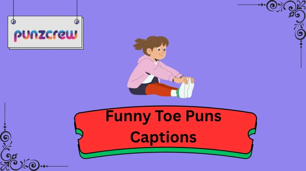 Funny Toe Puns Captions