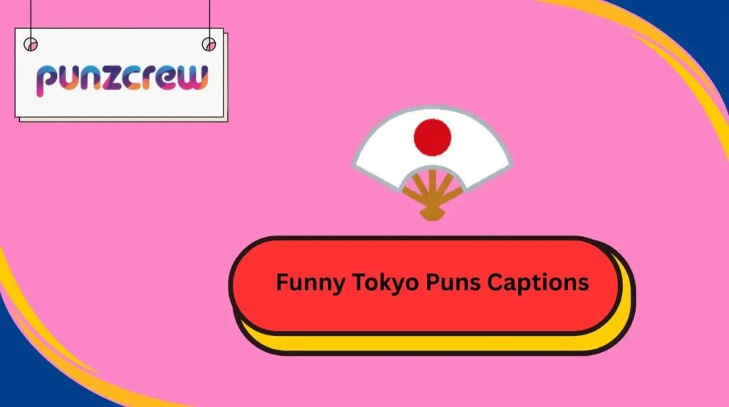Funny Tokyo Puns Captions