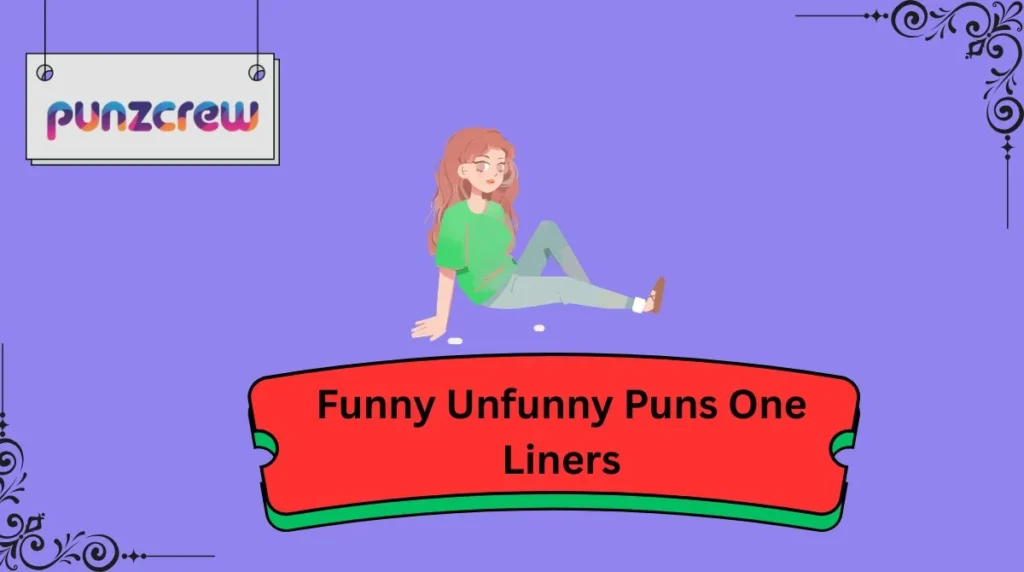 Funny Unfunny Puns One Liners