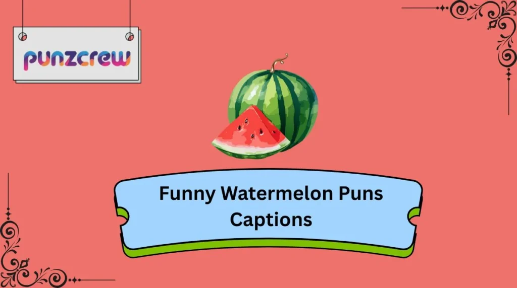 Funny Watermelon Puns Captions