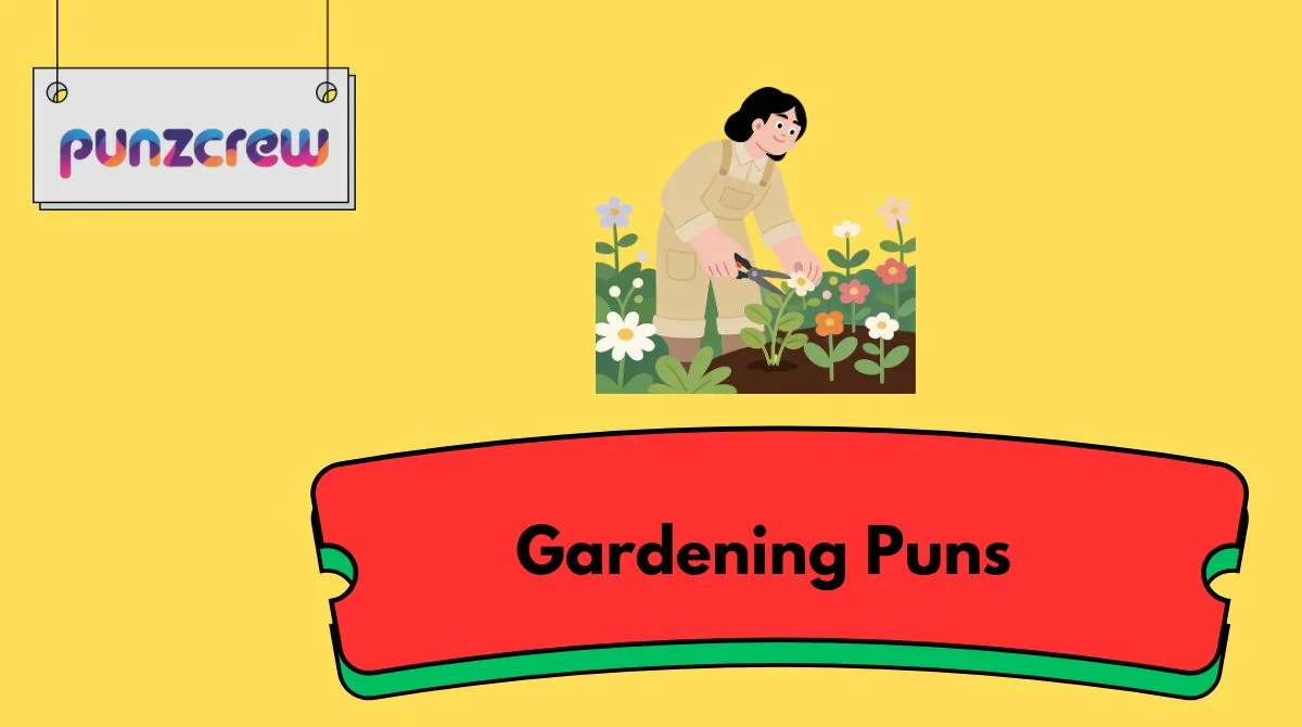Gardening Puns