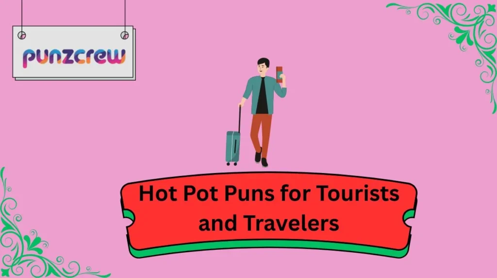 Hot Pot Puns for Tourists and Travelers
