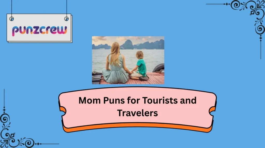 Mom Puns for Tourists and Travelers