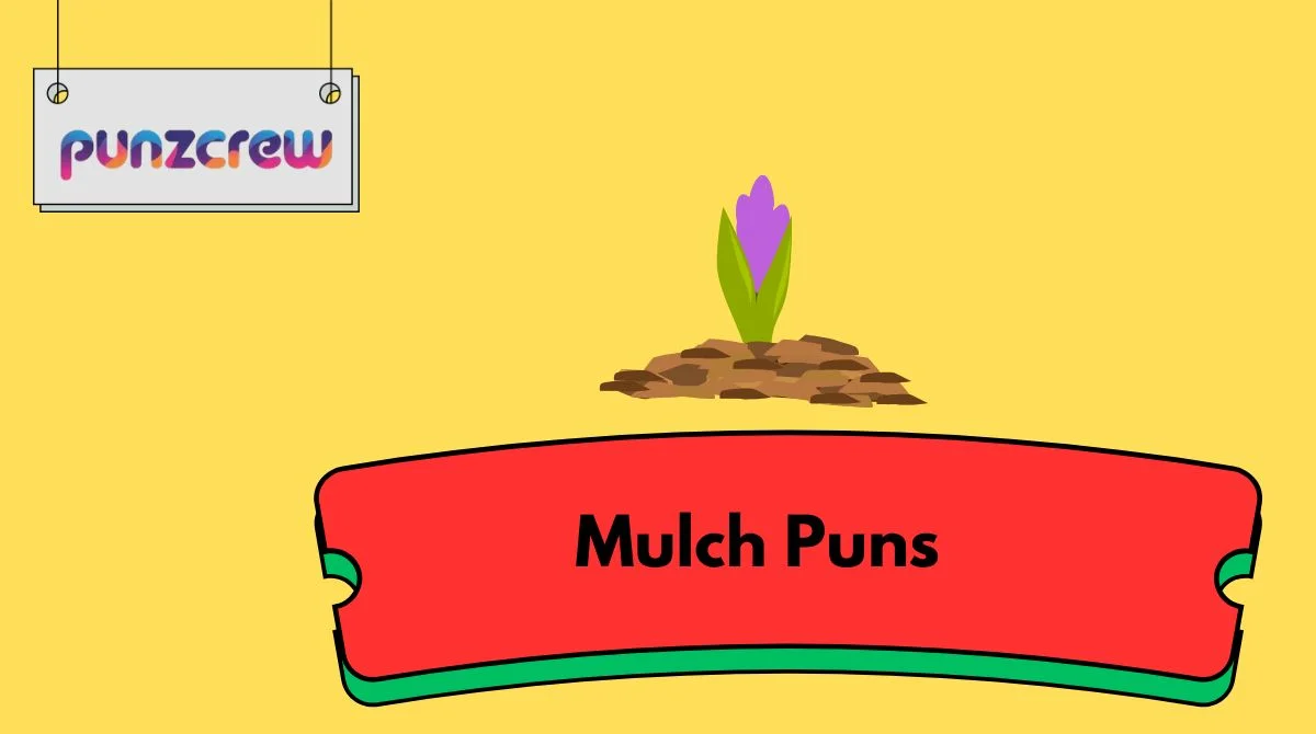 Mulch Puns