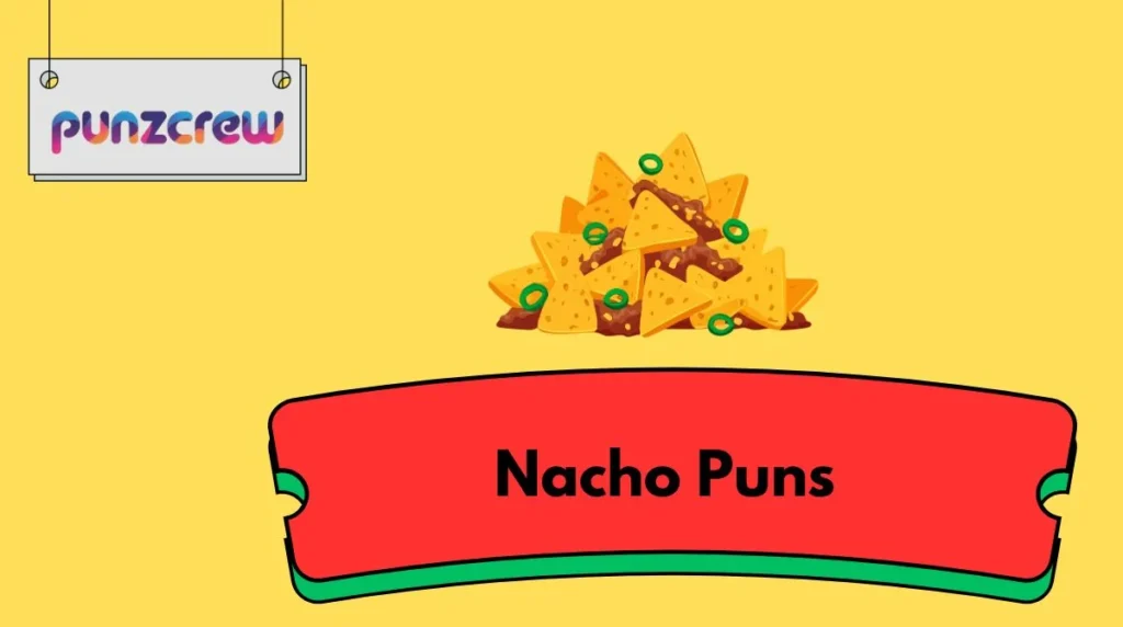 Nacho Puns