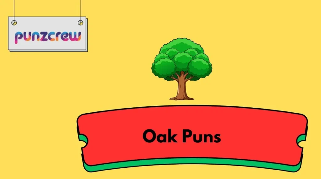 Oak Puns