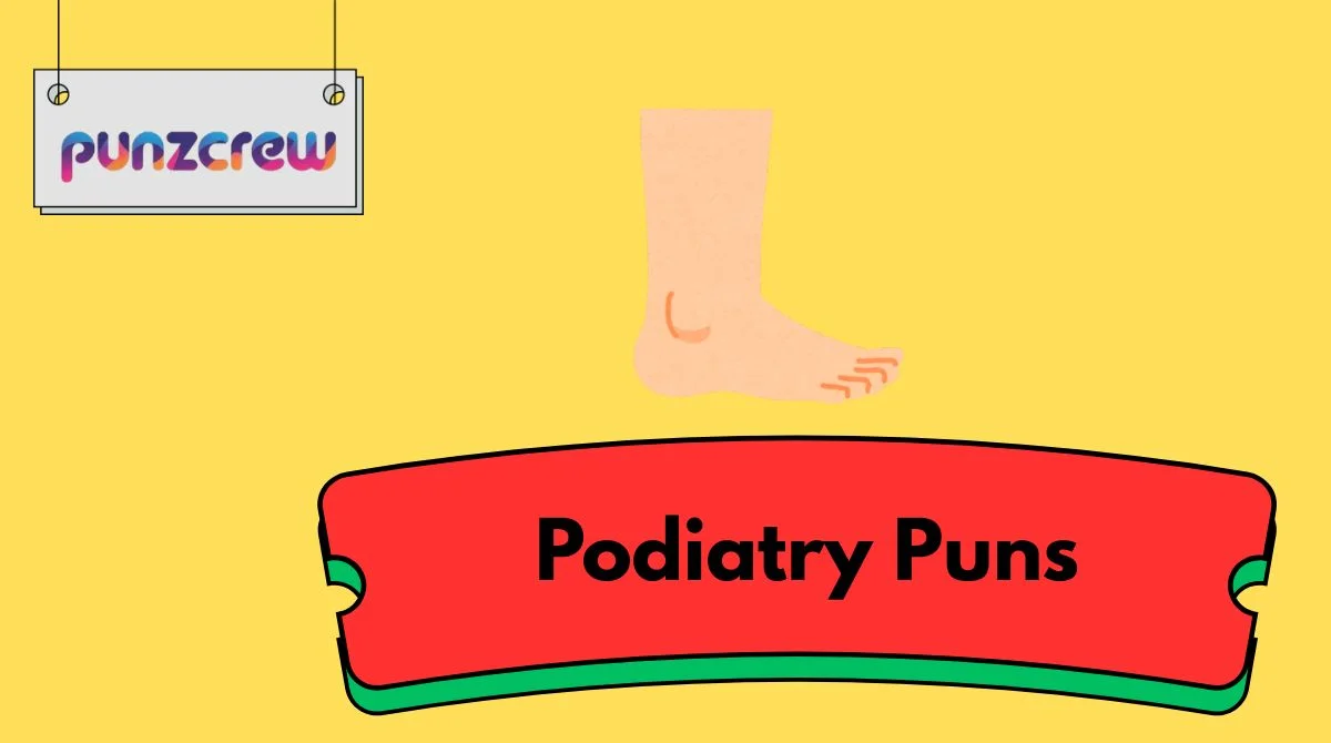 Podiatry Puns