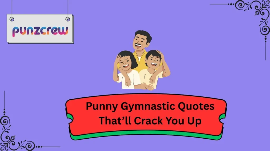 Punny Gymnastic Quotes That’ll Crack You Up