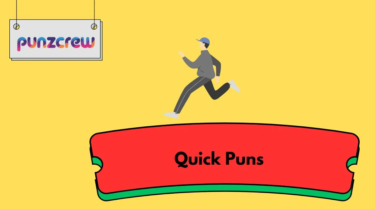 Quick Puns