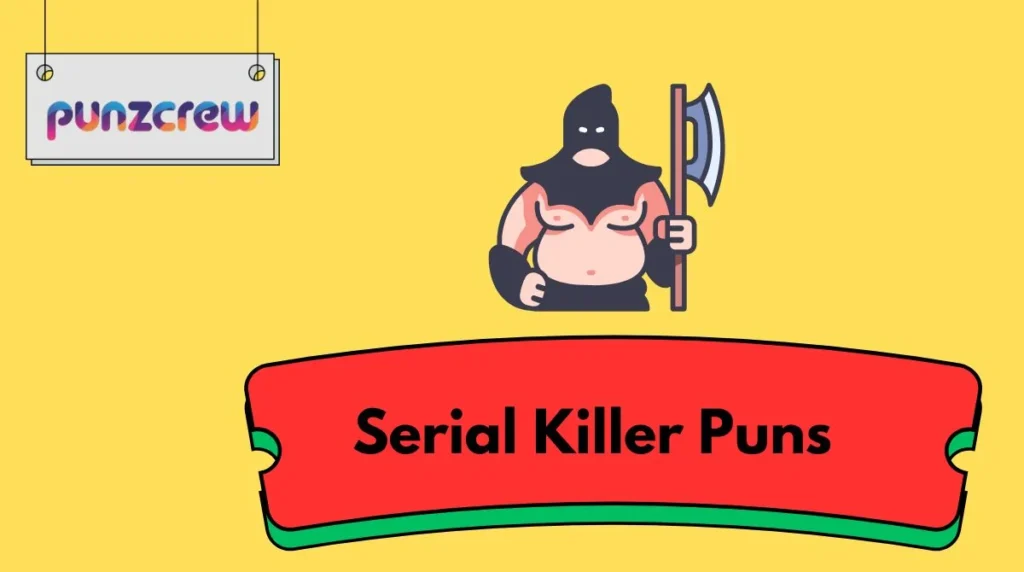 Serial Killer Puns