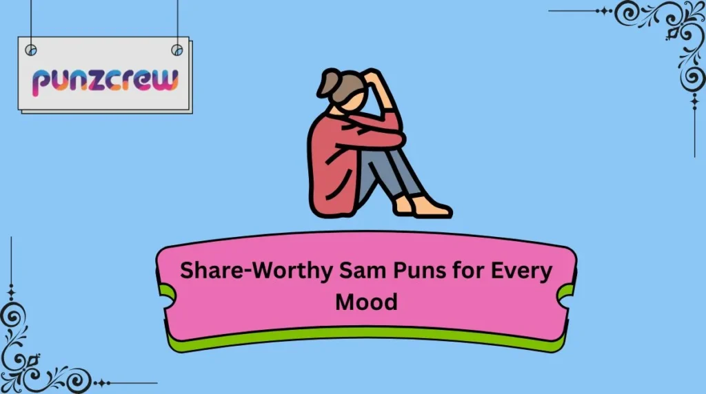 Share-Worthy Sam Puns for Every Mood