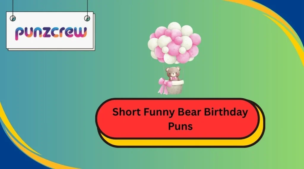 Short Funny Bear Birthday Puns