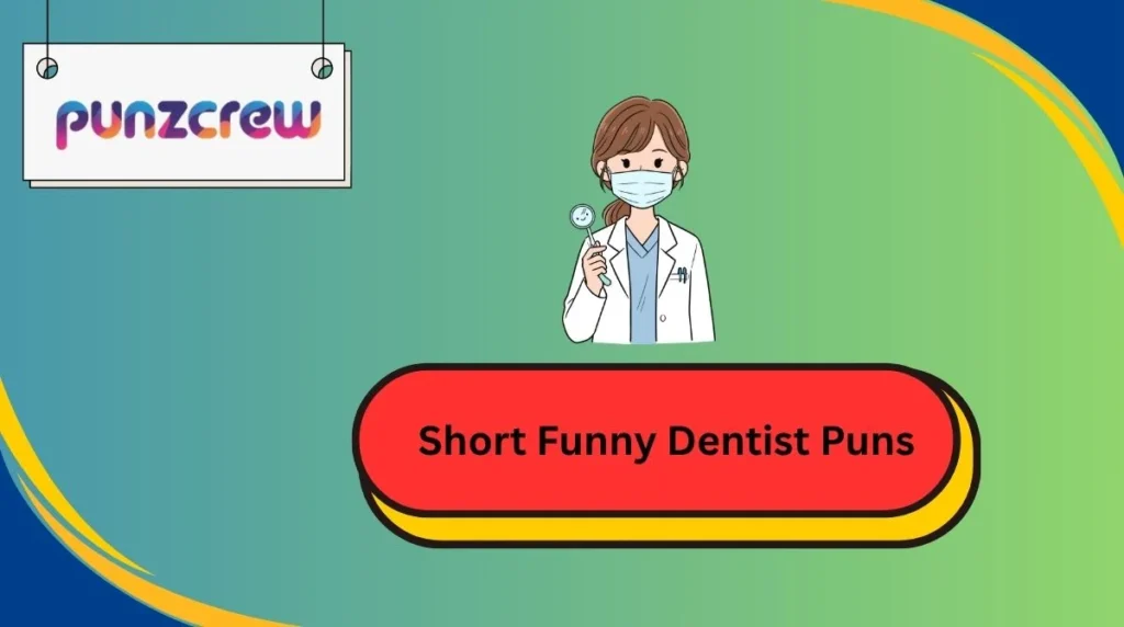 Short Funny Dentist Puns