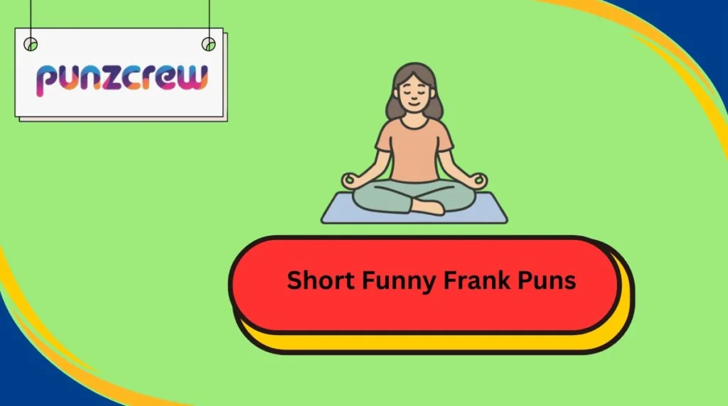 Short Funny Frank Puns