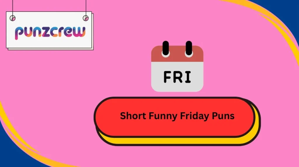 Short Funny Friday Puns