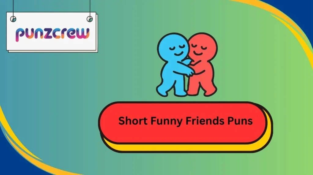 Short Funny Friends Puns