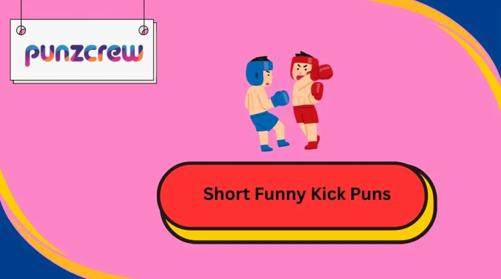 Short Funny Kick Puns