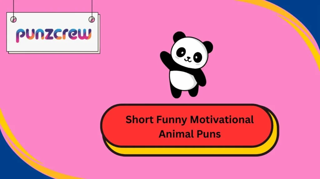 Short Funny Motivational Animal Puns