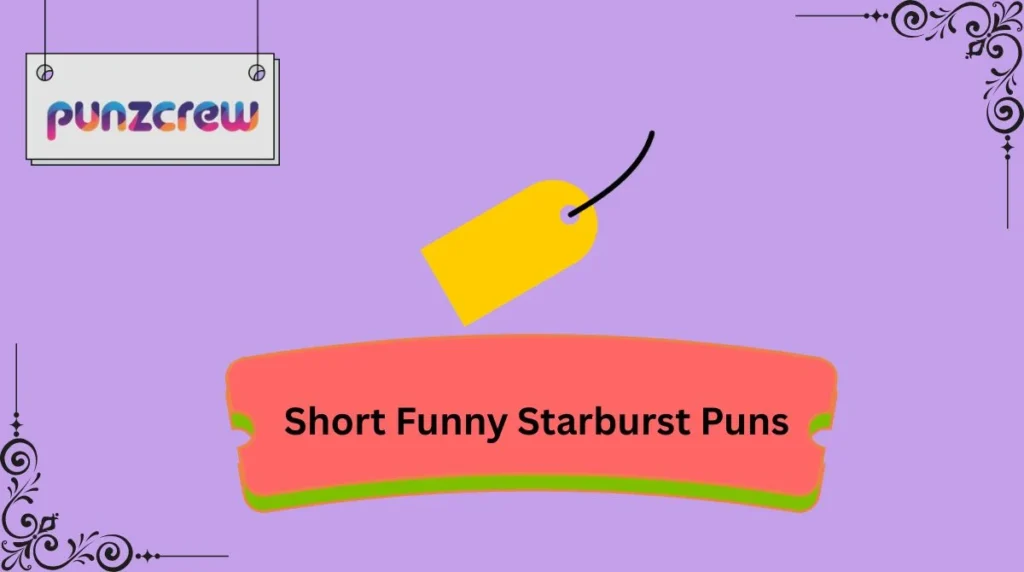 Short Funny Starburst Puns
