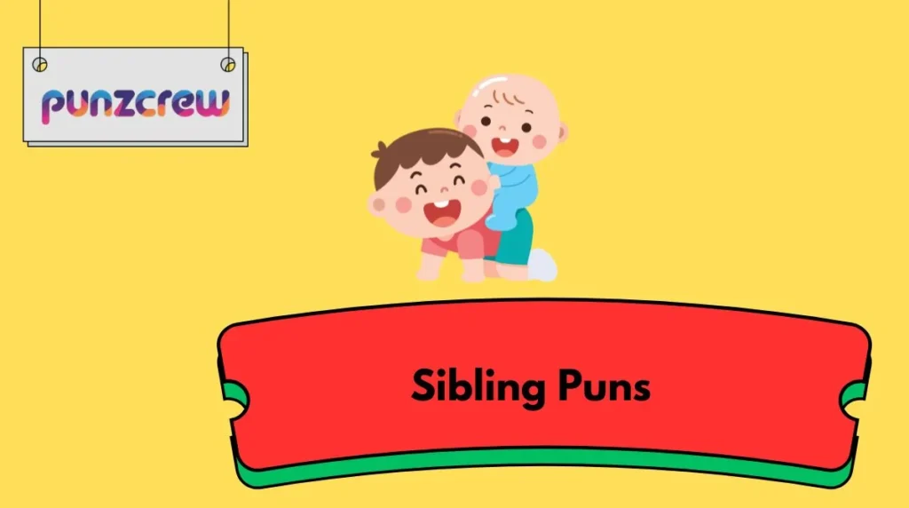 Sibling Puns