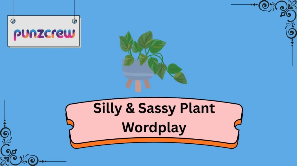 Silly & Sassy Plant Wordplay