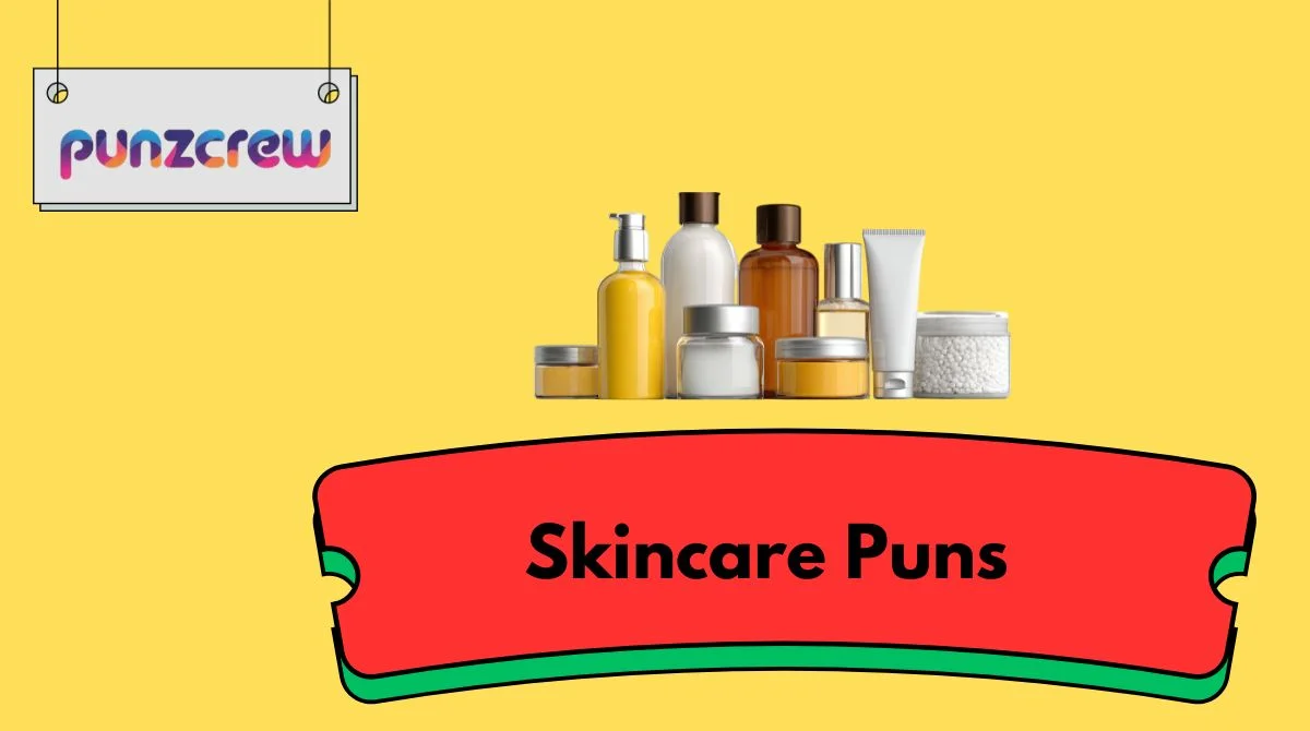 Skincare Puns