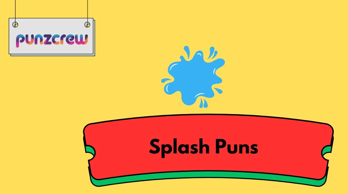 Splash Puns