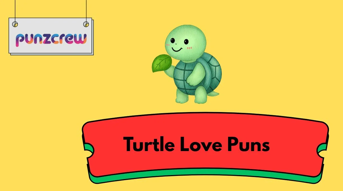 Turtle Love Puns