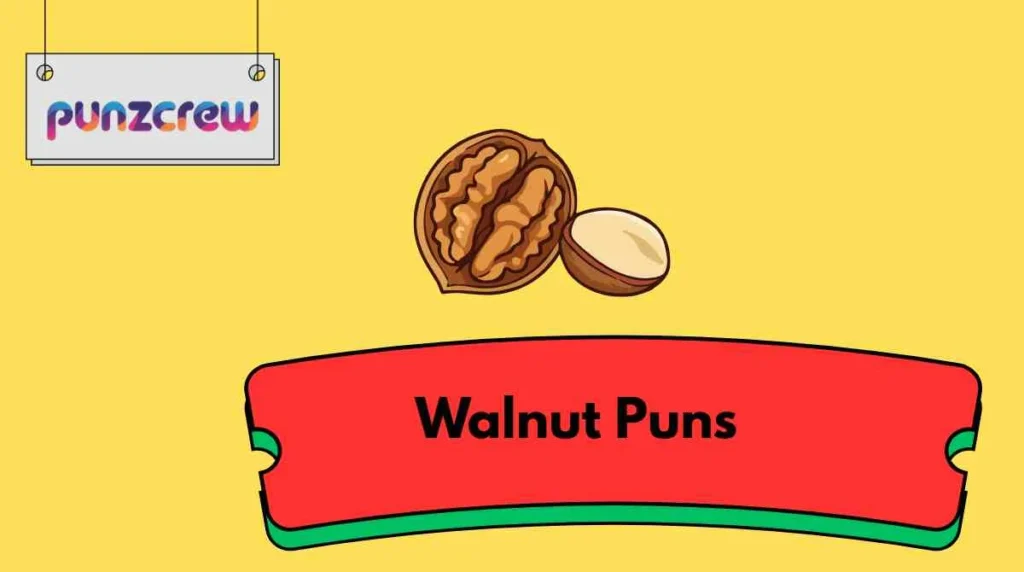 Walnut Puns