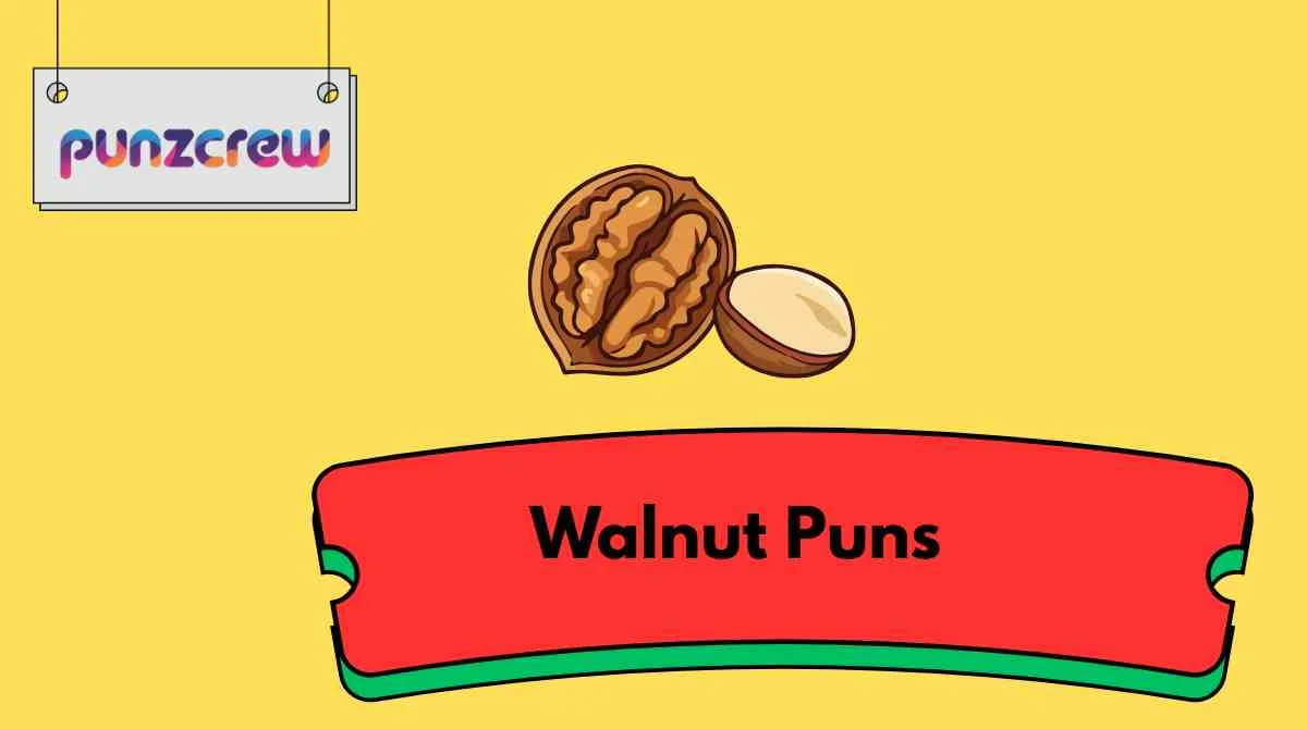 Walnut Puns