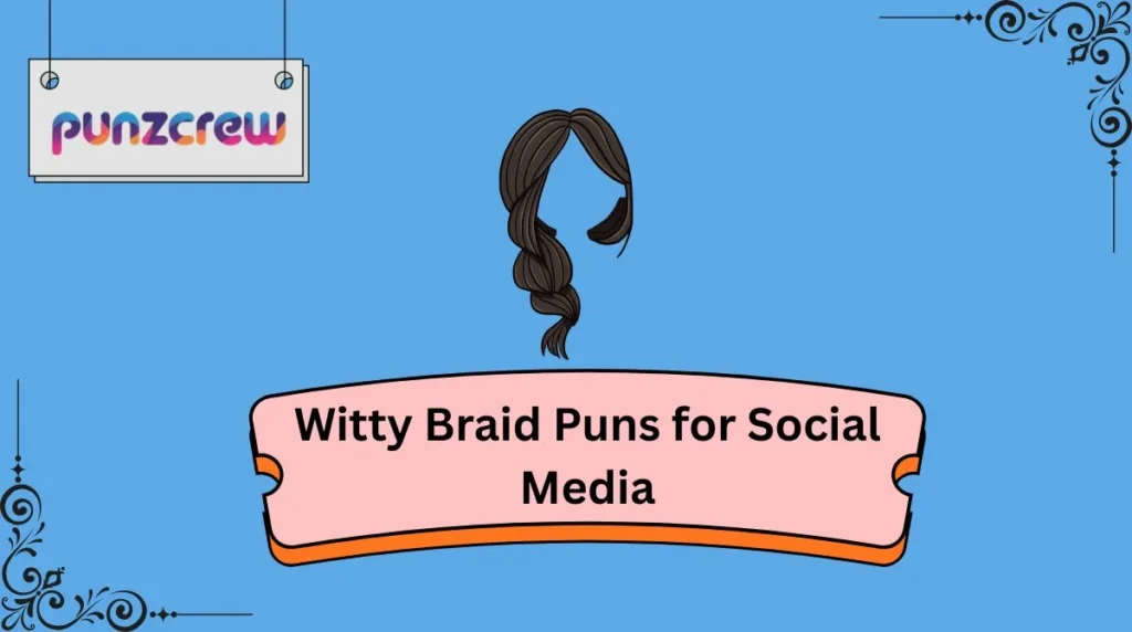 Witty Braid Puns for Social Media